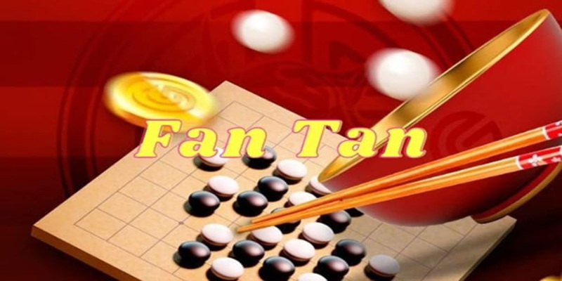 Luật chơi Fantan cơ bản nhất