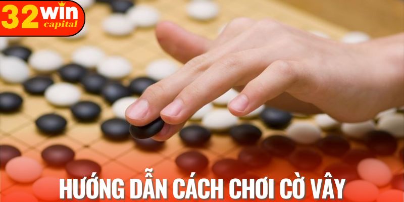 Cách chơi cờ vây đúng chuẩn dành cho người mới